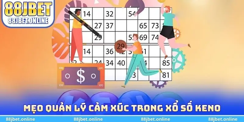 Mẹo quản lý cảm xúc trong xổ số keno 